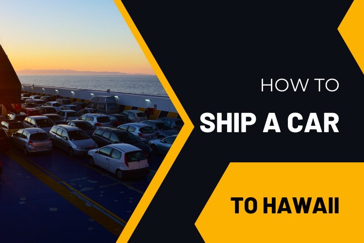 HOW TO SHIP A CAR TO HAWAII (2024 GUIDE)