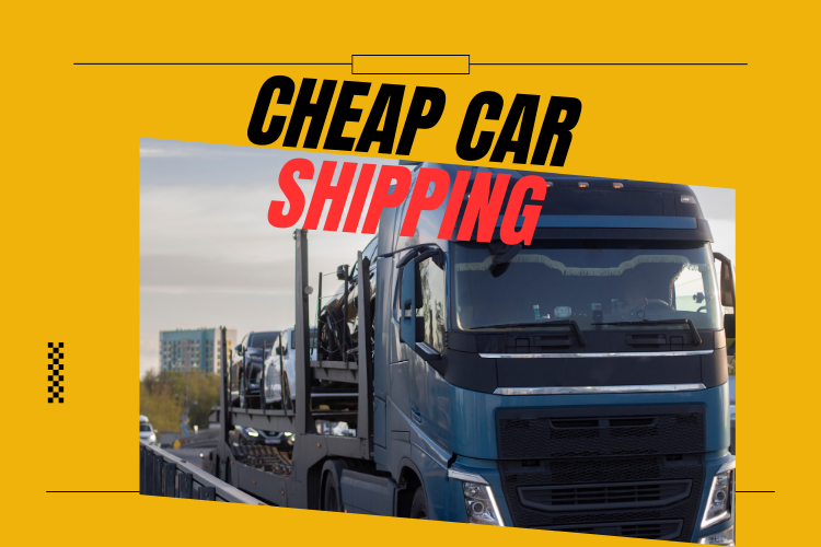 Cheap Car Shipping: Get the Best Auto Transport Price