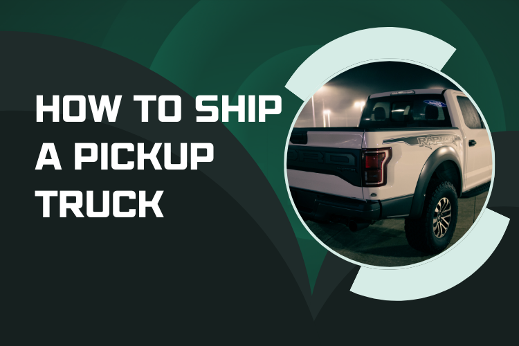 How to Ship a Pickup Truck