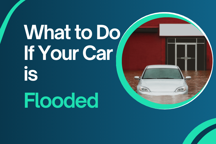 What to Do If Your Car is Flooded-