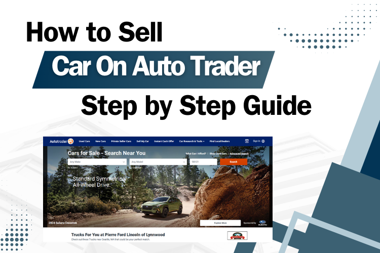 How to Sell Your Car On Auto Trader- Step by Step Guide