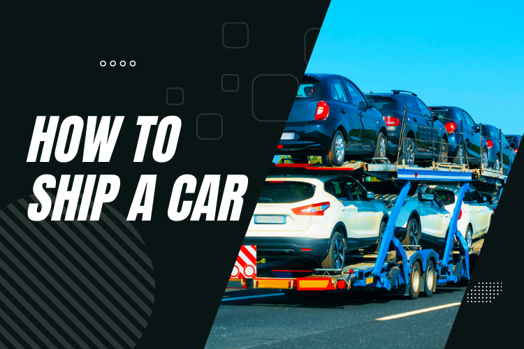How to Ship a Car in 2024